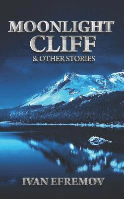 Ivan Efremov - Moonlight Cliff: And Other Stories, Häftad
