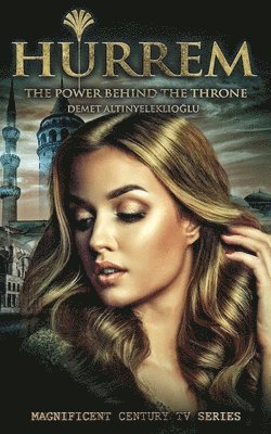 bokomslag Hurrem: The Power Behind the Throne