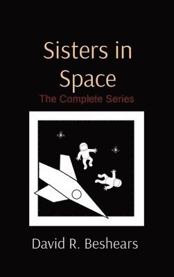 David R Beshears, David R. Beshears, R Beshears, David - Sisters in Space, Inbunden