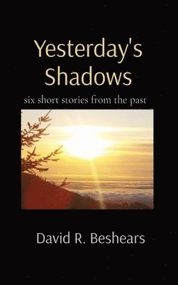 David R Beshears, David R. Beshears, R Beshears, David - Yesterday's Shadows, Inbunden