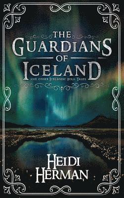 bokomslag The Guardians of Iceland and other Icelandic Folk Tales