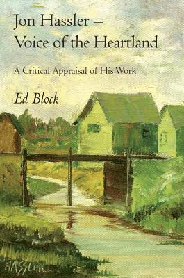 Ed Block - Jon Hassler -- Voice of the Heartland: A Critical Appraisal of His Work, Häftad
