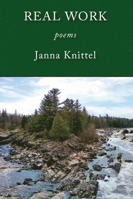 Janna Knittel - Real Work: Poems, Häftad
