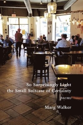 bokomslag So Surprisingly Light the Small Suitcase of Certainty: Poems