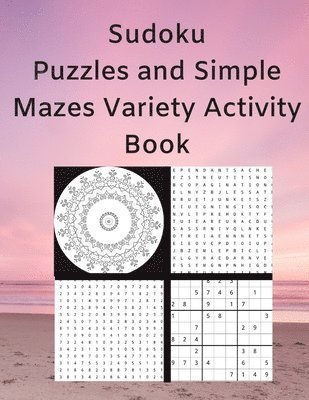 Sudoku Puzzles and Simple Mazes Variety Activity Book 1