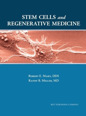 Robert E Marx, Randy B Miller - Stem Cells and Regenerative Medicine, Inbunden