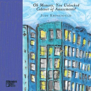 Judy Kronenfeld - Oh Memory, You Unlocked Cabinet of Amazements!, Häftad