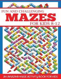 bokomslag Fun and Challenging Mazes for Kids 8-12