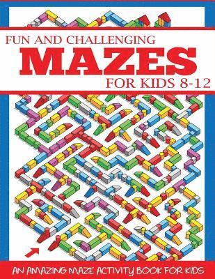 Fun and Challenging Mazes for Kids 8-12 1