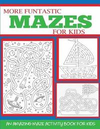 bokomslag More Funtastic Mazes for Kids 4-10