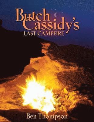 Butch Cassidy's Last Campfire 1