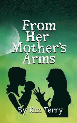 Kim Terry - From Her Mother's Arms, Inbunden