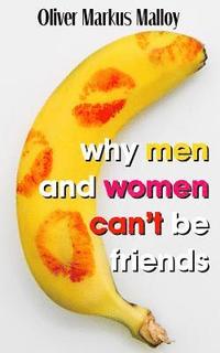 bokomslag Why Men And Women Can't Be Friends