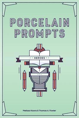 Porcelain Prompts: Heroes 1