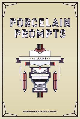 Porcelain Prompts: Villains 1