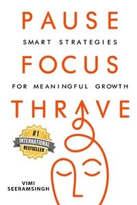 bokomslag Pause, Focus, Thrive: Smart Strategies for Meaningful Growth