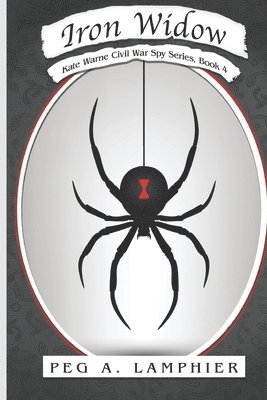 Peg a. Lamphier - Iron Widow: Kate Warne Civil War Spy Series, Book 4, Häftad