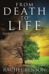 bokomslag From Death to Life: A True Story of Miracles