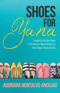 bokomslag Shoes for Yana: 16 Women Who Did Not Let Fear Choose Their Destiny
