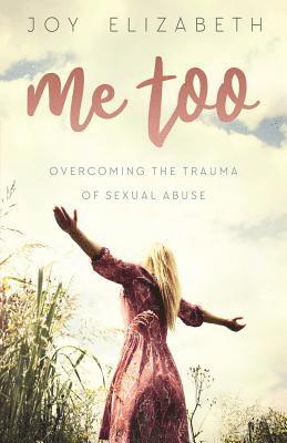 Me Too: Overcoming the Trauma of Sexual Abuse 1