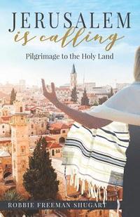 bokomslag Jerusalem Is Calling: Pilgrimage to the Holy Land
