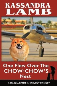 bokomslag One Flew Over the Chow-Chow's Nest, A Marcia Banks and Buddy Mystery