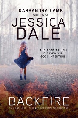 Jessica Dale, Kassandra Lamb - Backfire, An Unintended Consequences Romantic Suspense, Häftad