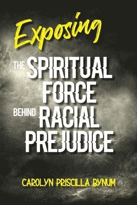 bokomslag Exposing the Spiritual Force Behind Racial Prejudice
