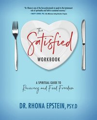 bokomslag The Satisfied Workbook: A Spiritual Guide to Recovery and Food Freedom