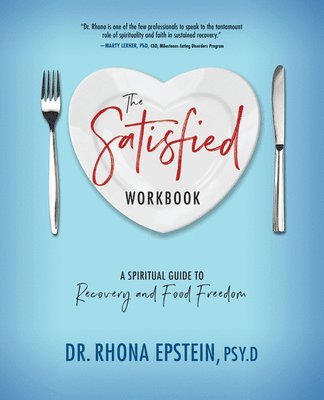 bokomslag The Satisfied Workbook: A Spiritual Guide to Recovery and Food Freedom