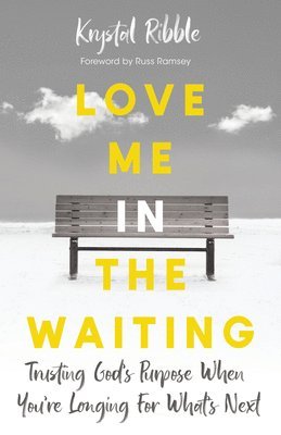 bokomslag Love Me in the Waiting: Trusting God's Purpose When You're Longing for What's Next