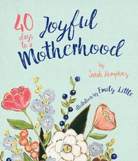 bokomslag 40 Days to a Joyful Motherhood