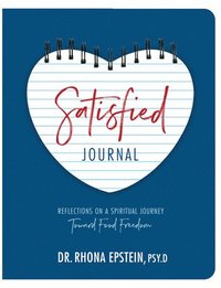 bokomslag Satisfied Journal: Reflections on a Spiritual Journey Towards Food Freedom