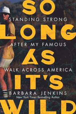 So Long as It's Wild: Standing Strong After My Famous Walk Across America 1