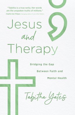 bokomslag Jesus and Therapy: Bridging the Gap Between Faith and Mental Health