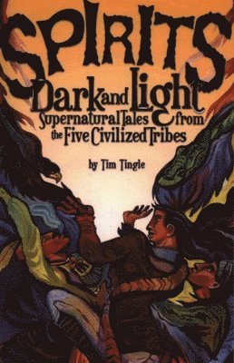 Tim Tingle - Spirits Dark and Light, Häftad
