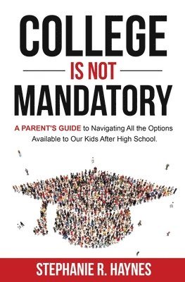 Stephanie R Haynes - College is Not Mandatory, Häftad