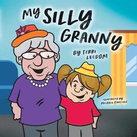 bokomslag My Silly Granny: A Story of Dementia