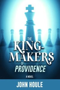 bokomslag The King-Makers of Providence