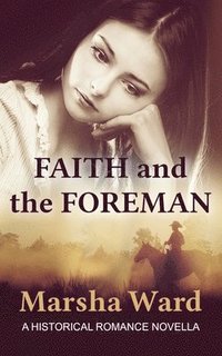 bokomslag Faith and the Foreman: A Historical Romance Novella
