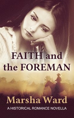 Faith and the Foreman: A Historical Romance Novella 1