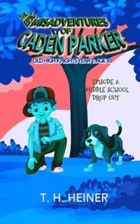 bokomslag Episode 3: Middle School Drop-out: The Epic Misadventures of Caden Parker