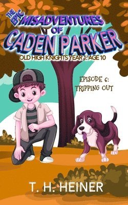 Episode 6: Tripping Out: The Epic Misadventures of Caden Parker 1