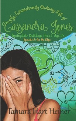 bokomslag On the Edge: Springdale Bulldogs Year 1: Age 15 (Episode 2): The Extraordinarily Ordinary Life of Cassandra Jones