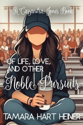 Of Life, Love, and Other Noble Pursuits 1