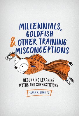 bokomslag Millennials, Goldfish & Other Training Misconceptions