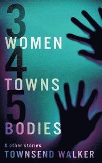 bokomslag 3 Women 4 Towns 5 Bodies