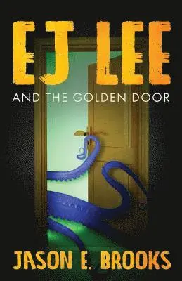Jason E Brooks - E.J. Lee and The Golden Door, Häftad. Tillgänglighet: Lägg i varukorg