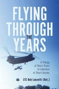 bokomslag Flying Through the Years: A Trilogy of Short Tours & A Collection of Short Stories