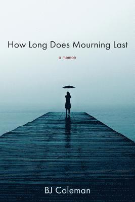 bokomslag How Long Does Mourning Last
